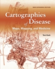Cartographies of Disease : Maps, Mapping, and Medicine, new expanded edition - Book
