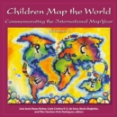 Children Map the World : Commemorating the International Map Year - Book