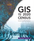 GIS and the 2020 Census : Modernizing Official Statistics - Book