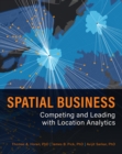 Spatial Business : Competing and Leading with Location Analytics - eBook