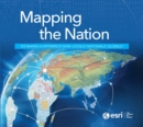 Mapping the Nation : GIS Making a Difference Now - Locally, Nationally, Globally - Book