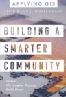 Building a Smarter Community : GIS for State and Local Government - eBook