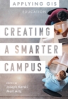 Creating a Smarter Campus : GIS for Education - Book