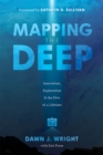 Mapping the Deep : Innovation, Exploration, and the Dive of a Lifetime - Book