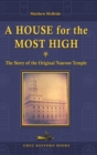 A House for the Most High : The Story of the Original Nauvoo Temple - Book