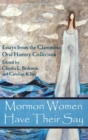 Mormon Women Have Their Say : Essays from the Claremont Oral History Collection - Book