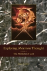 Exploring Mormon Thought : The Attributes of God - Book