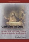 Gathered in One : How the Book of Mormon Counters Anti-Semitism in the New Testament - Book