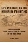 Life and Death on the Mormon Frontier : The Murders of Frank LeSueur and Gus Gibbons by the Wild Bunch - Book