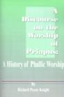 A Discourse on the Worship of Priapus : A History of Phallic Worship - Book