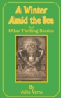 A Winter Amid the Ice : And Other Thrilling Stories - Book