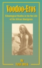 Voodoo-Eros : Ethnological Studies in the Sex-Life of the African Aborigines - Book