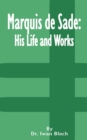Marquis de Sade : His Life and Works - Book