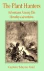 Plant Hunters : Adventures Among The Hymalaya Mountains, The - Book