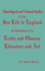 Ethnological and Cultural Studies of the Sex Life in England as Revealed in Its Erotic and Obscene Literature and Art - Book