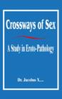 Crossways of Sex : A Study in Eroto-Pathology - Book