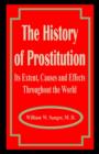 The History of Prostitution : Its Extent, Causes and Effects Throughout the World - Book