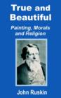True and Beautiful : Painting, Morals and Religion - Book