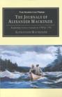 The Journals of Alexander Mackenzie : Voyages from Montreal, on the River St. Laurence, Through the Continent of North America, to the Frozen and Pacif - Book