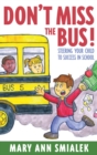 Don't Miss the Bus! : Steering Your Child to Success in School - Book