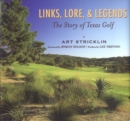 Links, Lore, & Legends : The Story of Texas Golf - Book