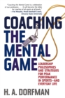 Coaching the Mental Game : Leadership Philosophies and Strategies for Peak Performance in Sports-and Everyday Life - Book