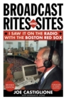 Broadcast Rites and Sites : I Saw It on the Radio with the Boston Red Sox - Book