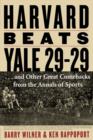 Harvard Beats Yale 29-29 : ...and Other Great Comebacks from the Annals of Sports - Book