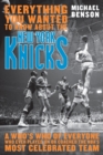 Everything You Wanted to Know About the New York Knicks : A Who's Who of Everyone Who Ever Played On or Coached the NBA's Most Celebrated Team - Book