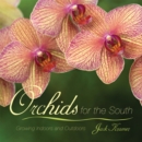 Orchids for the South : Growing Indoors and Outdoors - Book