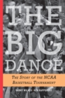 The Big Dance : The Story of the NCAA Basketball Tournament - Book