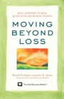 Moving Beyond Loss : Real Answers to Real Questions from Real People-Featuring the Proven Actions of The Grief Recovery Method - Book