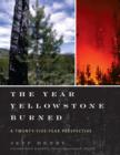 The Year Yellowstone Burned : A Twenty-Five-Year Perspective - Book