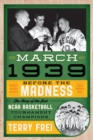 March 1939 : Before the Madness-The Story of the First NCAA Basketball Tournament Champions - Book