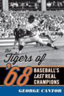 The Tigers of '68 : Baseball's Last Real Champions - Book