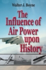 Influence of Air Power Upon History, The : A Giniger Book - Book