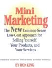 Mini Marketing : The New Common-sense Low-cost Approach for Selling Yourself, Your Products and Your Services - Book