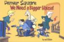 Denver Square : We Need a Bigger House! - Book
