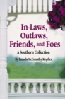In-Laws, Outlaws, Friends, and Foes : A Southern Collection - Book