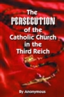 Persecution of the Catholic Church in the Third Reich, The - Book