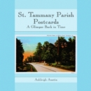 St. Tammany Parish Postcards : A Glimpse Back in Time - Book