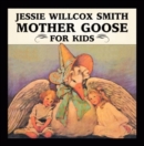 Jessie Willcox Smith Mother Goose For Kids - Book