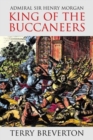 Admiral Sir Henry Morgan : King of the Buccaneers - Book
