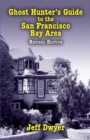Ghost Hunter's Guide to the San Francisco Bay Area : Revised Edition - Book