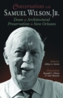 Conversations with Samuel Wilson, Jr. : Dean of Architectural Preservation in New Orleans - Book