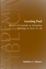 Locating Paul : Places of Custody as Narrative Settings in Acts 21-28 - Book