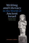 Writing and Literacy in the World of Ancient Israel : Epigraphic Evidence from the Iron Age - Book