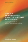 Hidden Transcripts and the Arts of Resistance : Applying the Work of James C. Scott to Jesus and Paul - Book