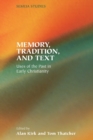 Memory, Tradition, and Text : Uses of the Past in Early Christianity - Book