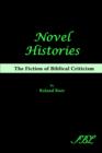 Novel Histories : The Fiction of Biblical Criticism - Book